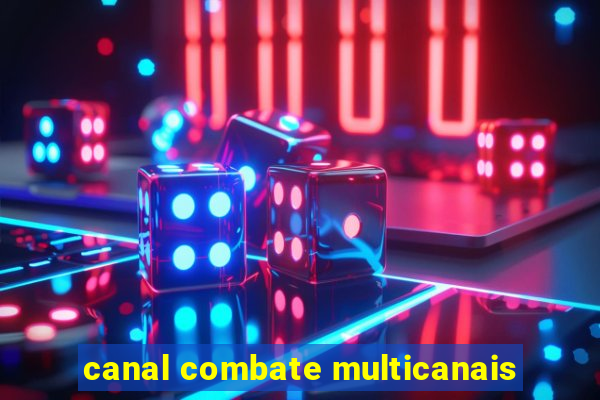 canal combate multicanais